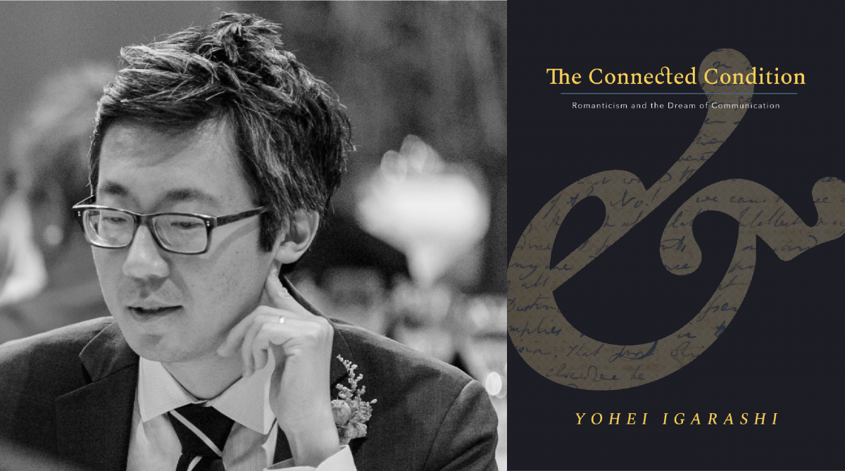 Headshot of Yohei Igarashi along with a title of his book: The Connected Condition: Romanticism and the Dream of Communication