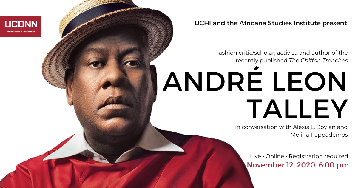 Poster for André Leon Talley talk. A picture of Talley in a red sweater and straw boater hat. The text beside the image reads: UCHI and the Africana Studies Institute present fashion critic/scholar, activist, and author of the recently published The Chiffon Trenches, André Leon Talley, in conversation with Alexis L. Boylan and Melina Pappademos. Live, online, registration required. November 12, 2020, 6:00pm.