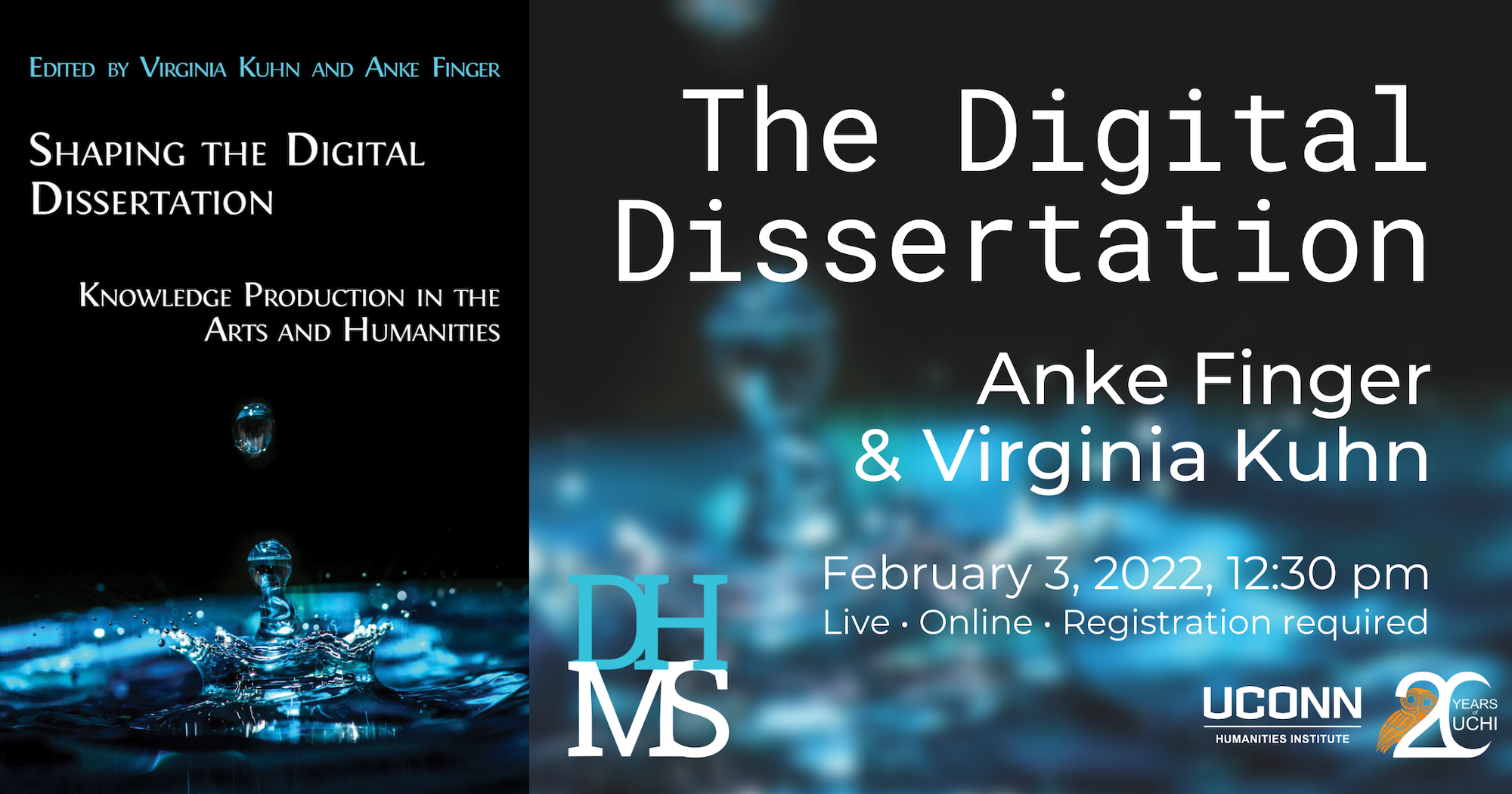 DHMS: The Digital Dissertation. Anke Finger & Virginia Kuhn. February 3, 2022, 12:30pm. Live. Online. Registration required.