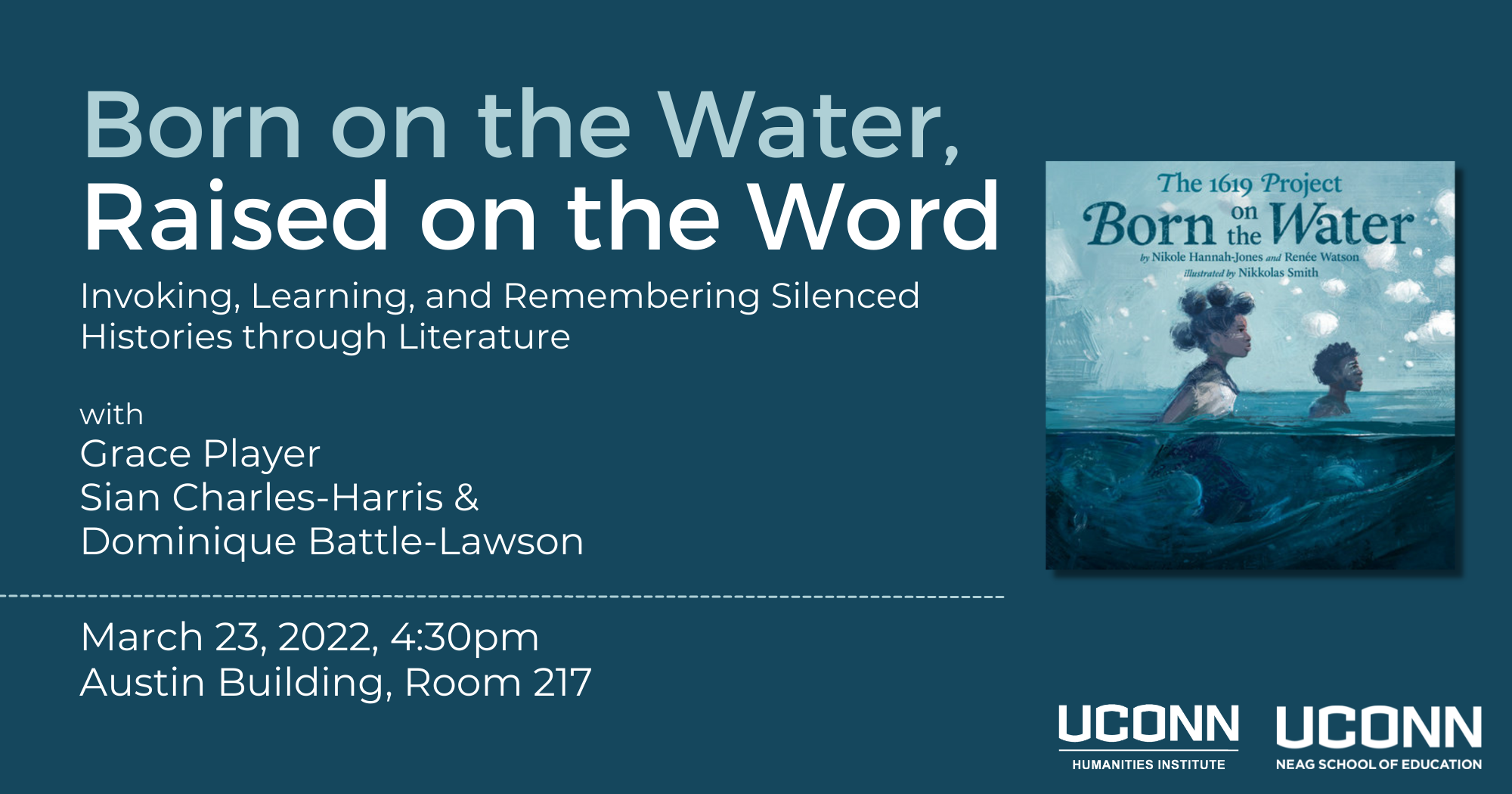 Born on the Water, Raised on the Word: Invoking, Learning, and Remembering Silenced Histories Through Literature, with Grace Player, Sian Charles-Harris, and Dominique Battle-Lawson. March 23, 2022, 4:30pm, Austin Building Room 217