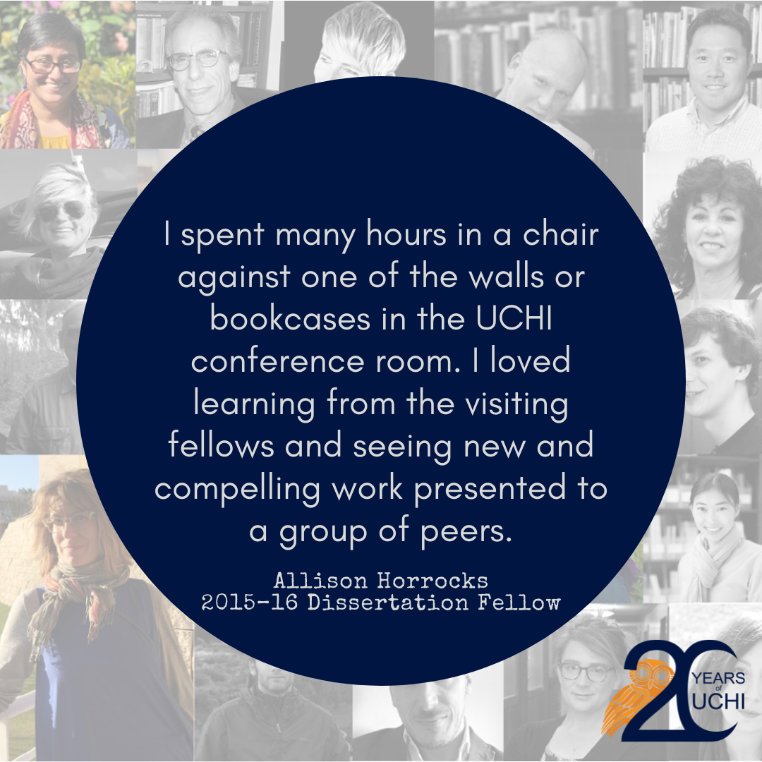 A quote from former fellow Allison Horrocks, "I spent many hours in a chair against one of the walls or bookcases in the UCHI conference room. I loved learning from the visiting fellows and seeing new and compelling work presented to a group of peers."