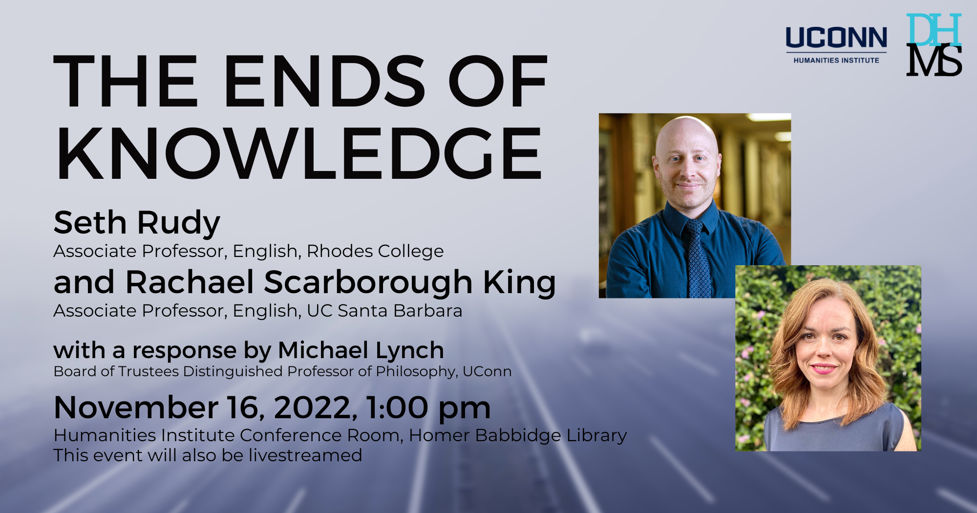 The Ends of Knowledge. Seth Rudy and Rachael Scarborough King, with a response from Michael Lynch. November 16, 2022, 1:00pm. UConn Humanities Institute Conference Room. This even will also be livestreamed.