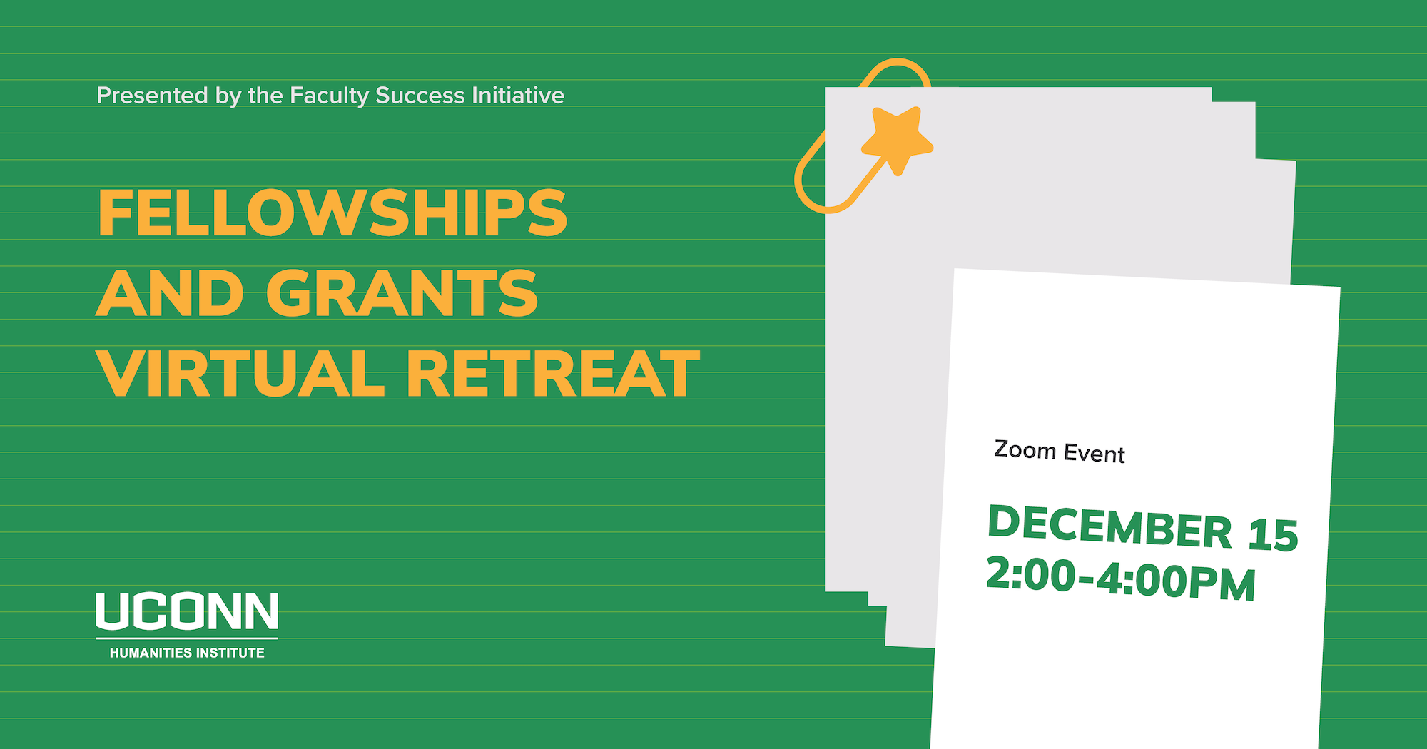 The Faculty Success Initiative Presents: Fellowships and Grants Virtual Retreat. Zoom Event. December 15, 2:00–400pm.