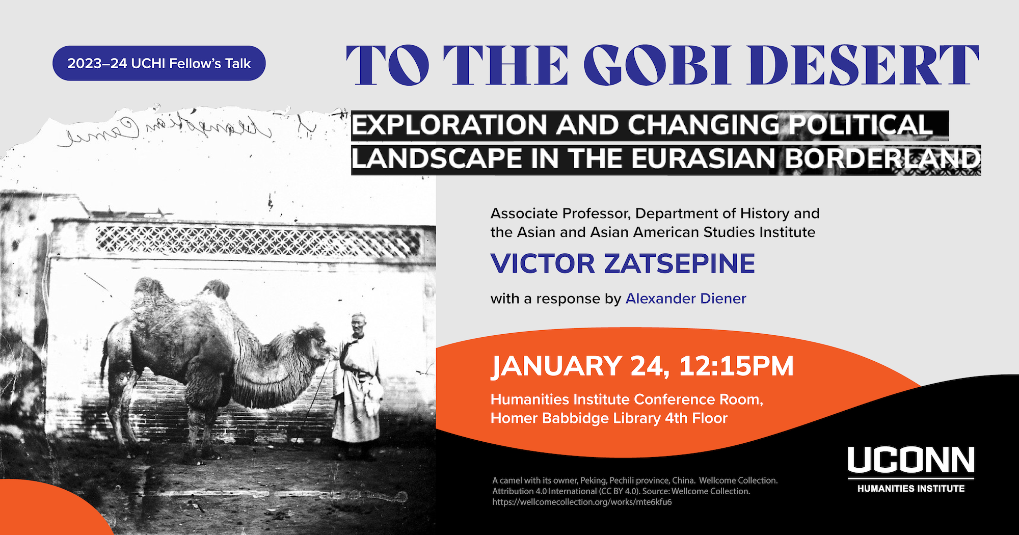 2023–24 UCHI Fellow's Talk. "To the Gobi Desert: Exploration and Changing Political Landscape in the Eurasian Borderlan." Associate Professor, History and Asian and Asian American Studies, UConn, Victor Zatsepine. with a response by Alexander Diener. January 24, 12:15pm. UCHI Conference Room, Homer Babbidge Library, 4-209.