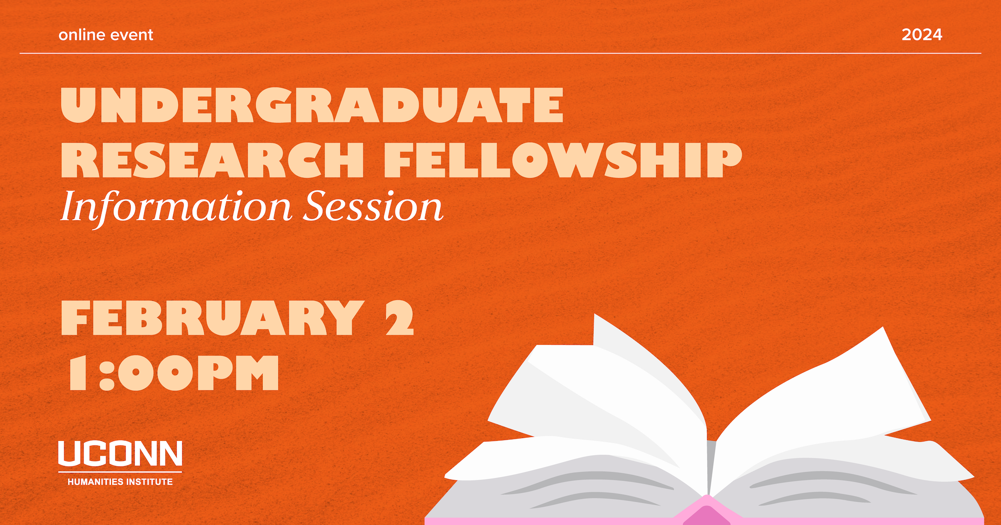 Undergraduate Research Fellowship Information Session. Online Event. February 2, 1:00pm.