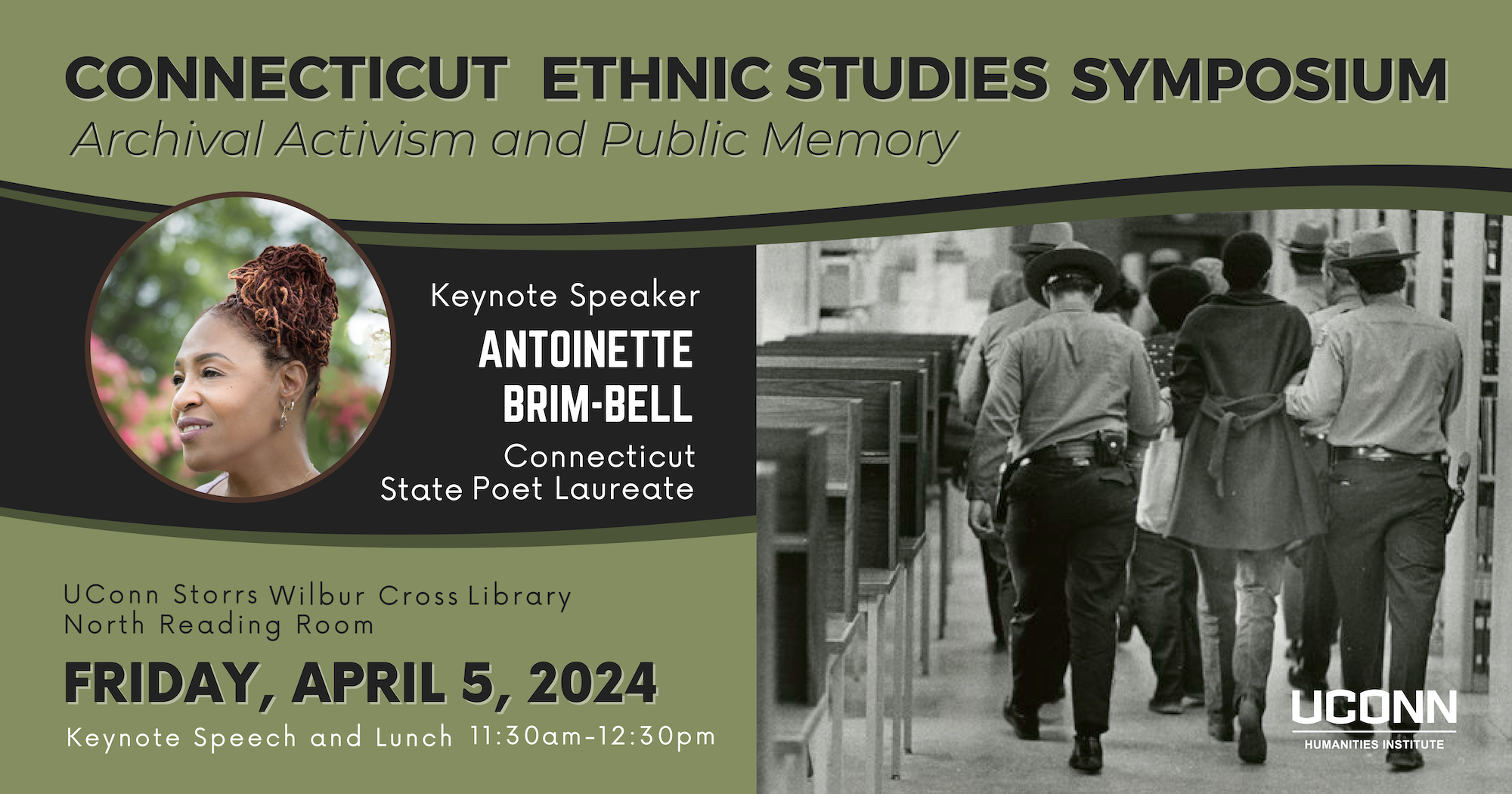 Connecticut Ethnic Studies Symposium. "Archival Activism and Public Memory." Keynote Speaker Antoinette Brim-Bell, Connecticut Poet Laureate. UConn Storrs Wilbur Cross, North Reading Room. Friday April 5, 2024. Keynote speech and lunch, 11:30am–12:30pm.