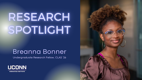 Research Spotlight: Breanna Bonner, 2023–24 UCHI/CLAS Undergraduate Research Fellow