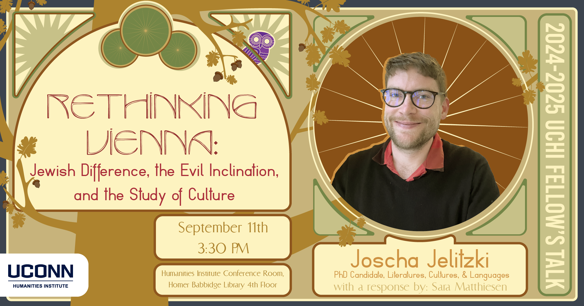 2024–25 UCHI Fellow's Talk, Rethinking Vienna: Jewish Difference, the Evil Inclination, and the Study of Culture. Joscha Jelitzki, Ph.D. Candidate, LCL, with a response by Sara Matthiesen. September 11, 3:30pm, UCHI Conference Room.