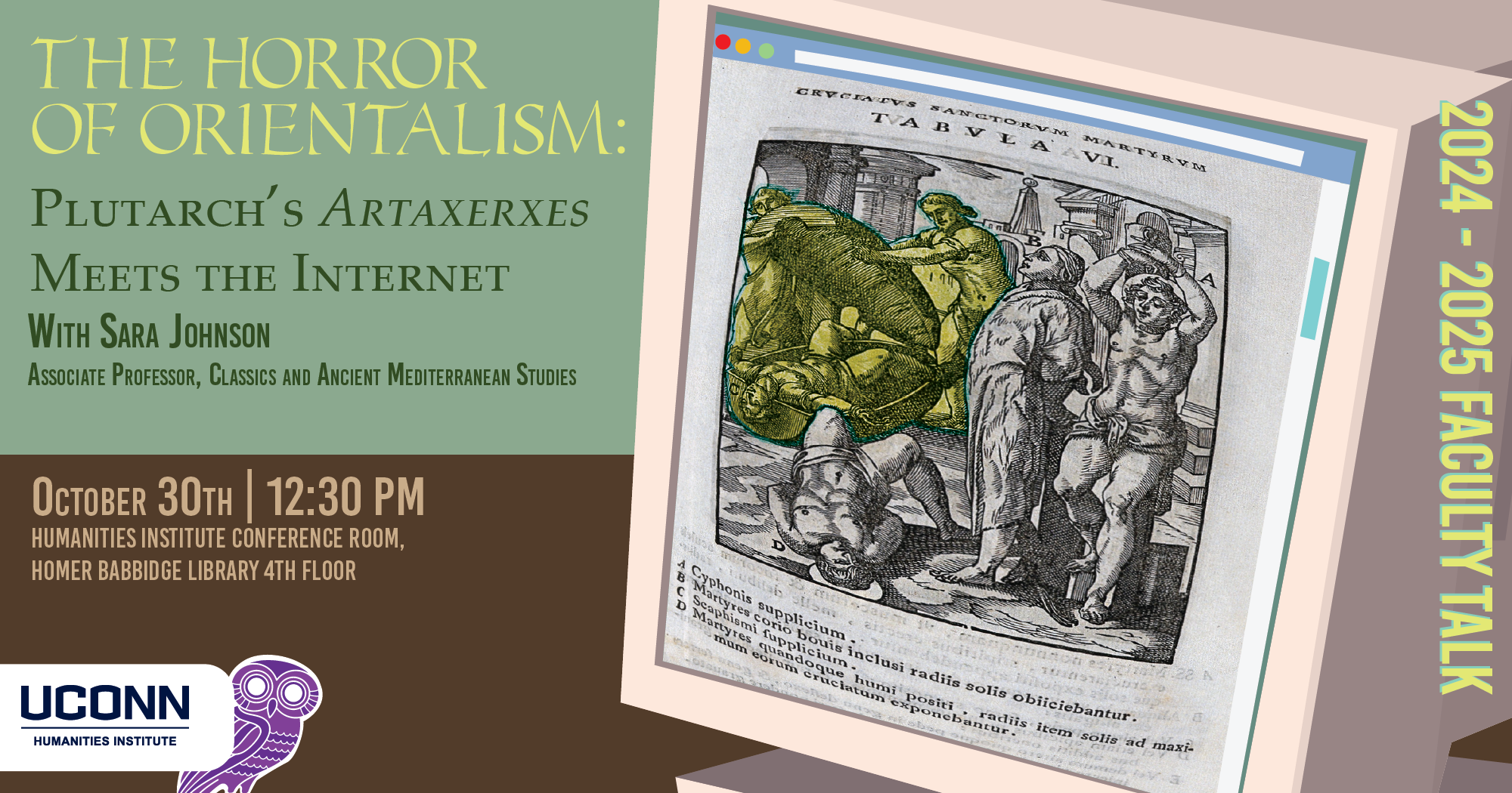 2024-25 Faculty Talk. "The Horror of Orientalism: Plutarch's Artaxerxes meets the internet." with Sara Raup Johnson, Associate Professor, Classics and Ancient Mediterranean Studies. October 30, 12:30pm, UCHI Conference Room.