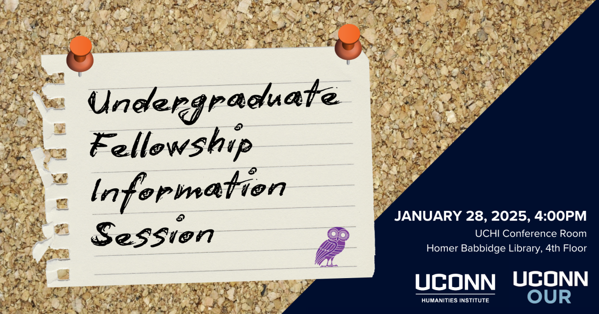 Undergraduate Fellowship Information Session. January 28, 2025, 4:00pm. UCHI Conference Room, Homer Babbidge Library, 4th floor.