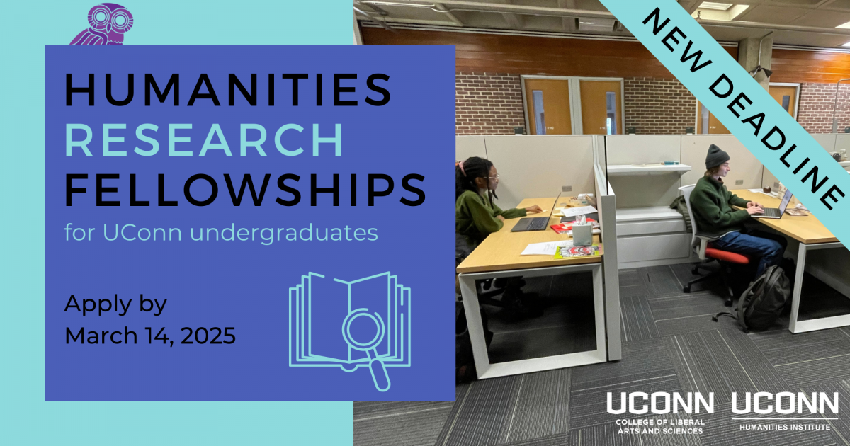 Humanities Research Fellowships for UConn Undergraduates. Apply by March 14th, 2025