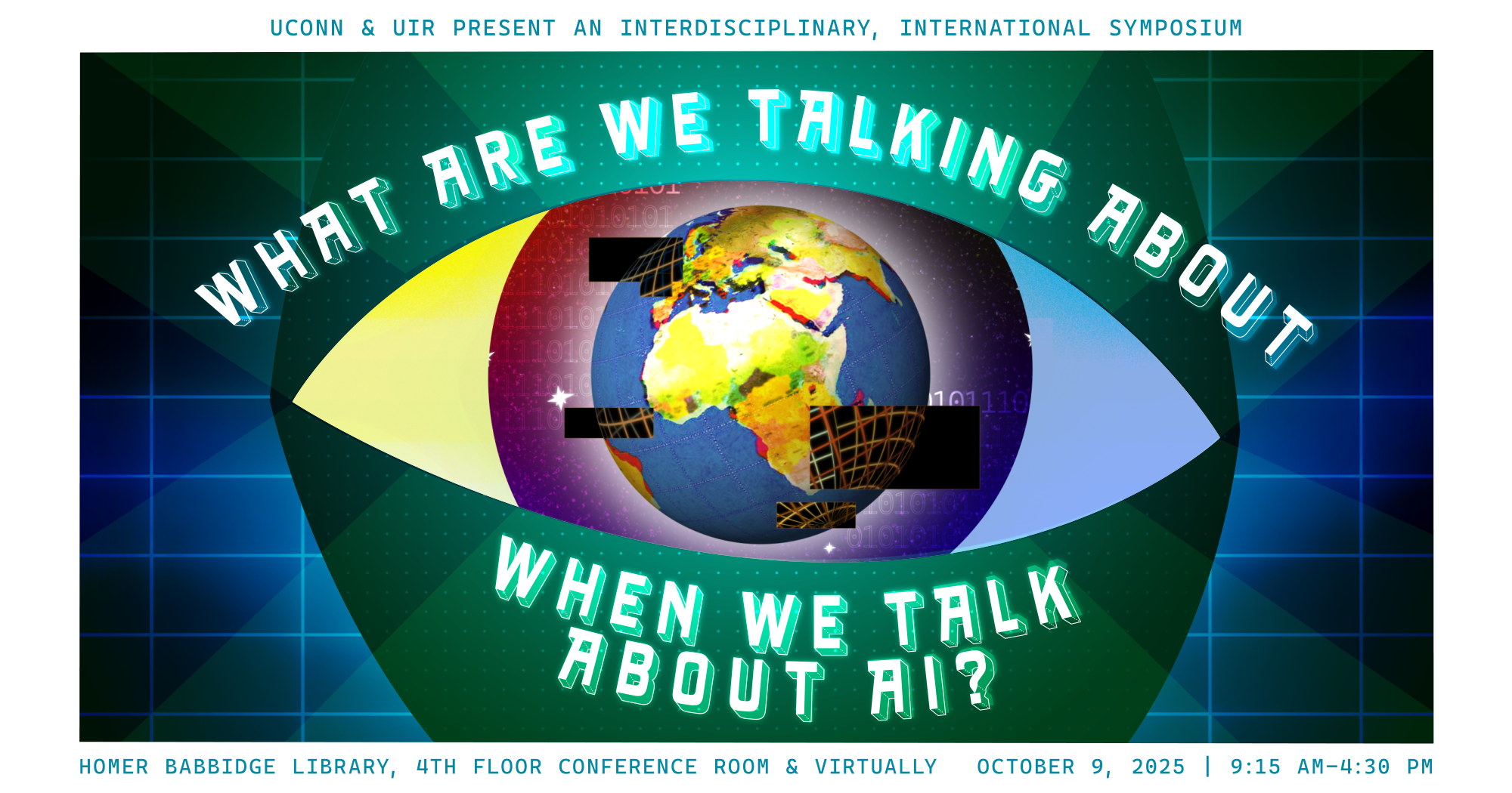 UConn and UIR present and interdisciplinary, international symposium: What are we talking about when we talk about AI?. UCHI Conference Room, Homer Babbidge library, 4th floor. October 9, 9:15am-4:30pm.