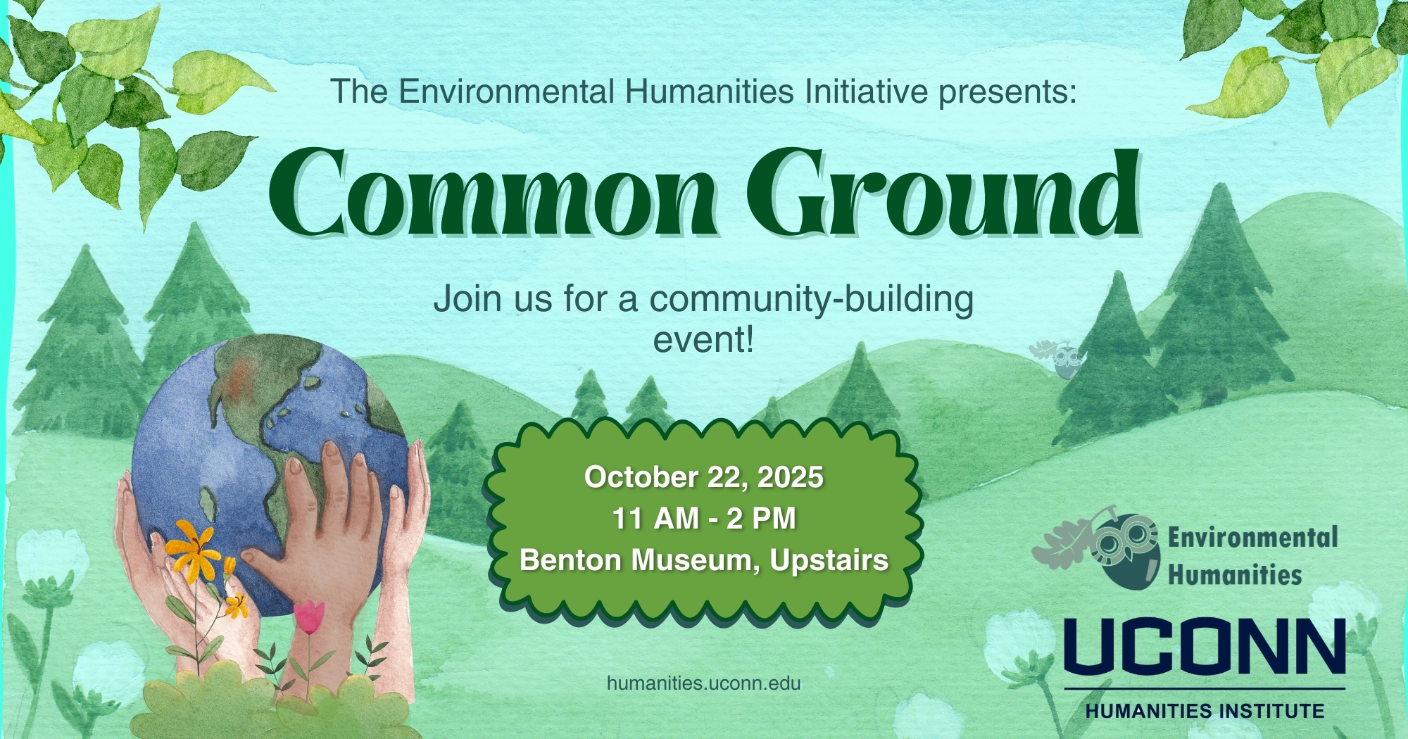 The Environmental Humanities Initiative presents Common Ground. Join us for a community building event. October 22, 11:00am to 2:00pm, Benton Museum, Upstairs.