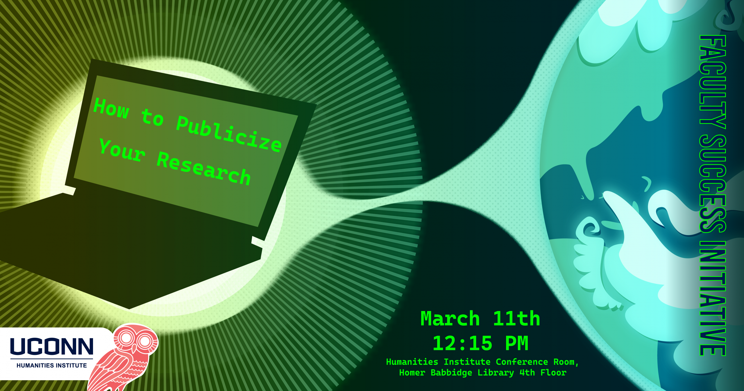 Faculty Success Initiative. How to Publicize Your Research. March 11, 12:15pm, UCHI Conference Room, HBL 4th Floor.