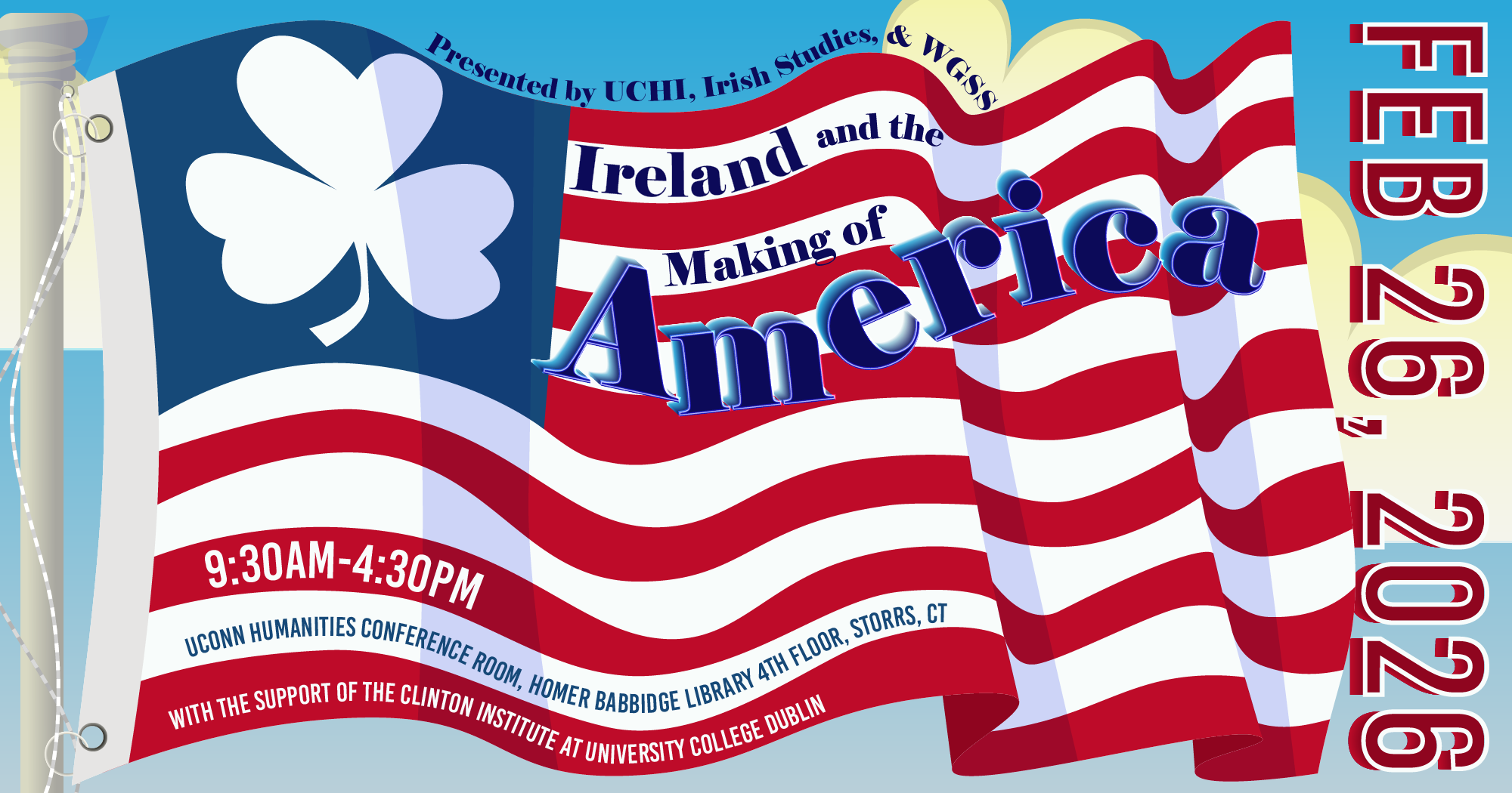 Presented by: UCHI, Irish Studies, and WGSS. "Ireland and the Making of America." 9:30am–4:30pm, UCHI Conference Room, HBL 4th floor, Storrs, CT. With the support of the Clinton Institute, University College Dublin.