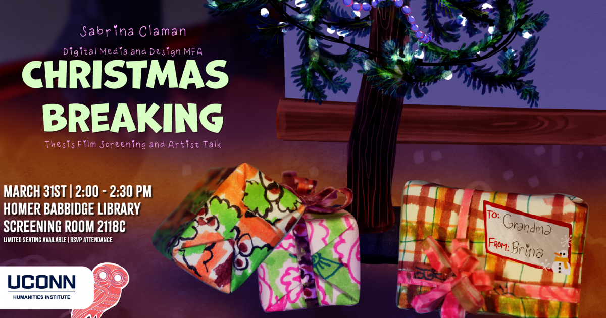 Christmas Breaking by Sabrina Claman, Digital Media and Design MFA. Thesis film screening and artist talk, March 31, 2:00pm. Homer Babbidge Library, Screening Room 2118C. Limited Seating Available, RSVP.