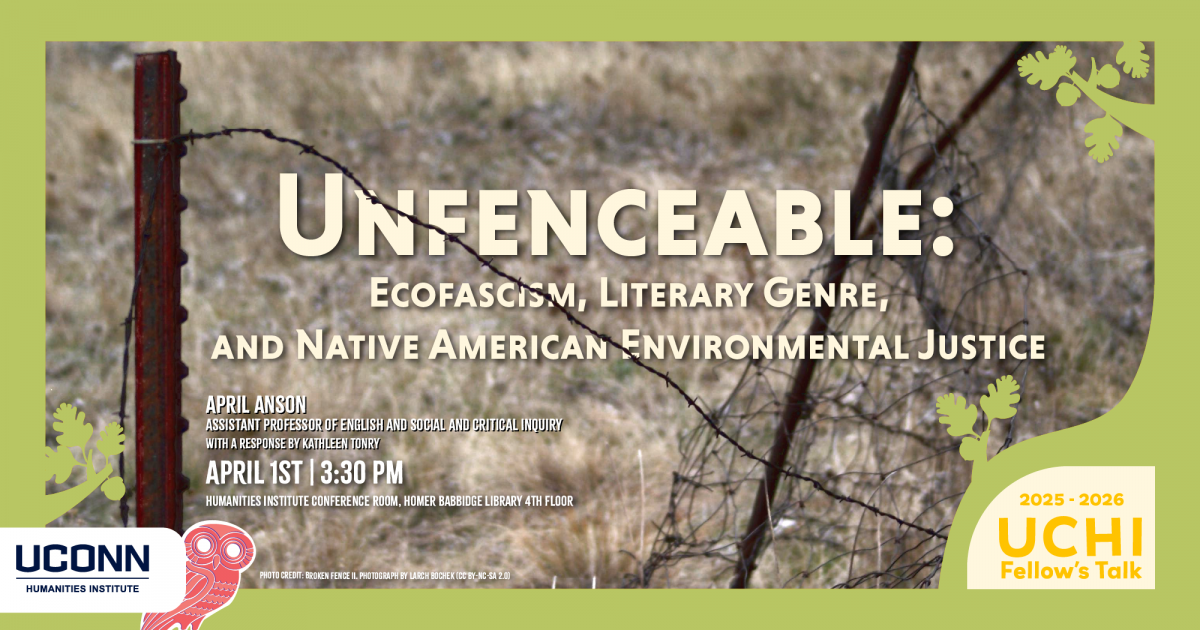 2025-26 UCHI Fellow's talk. "Unfenceable: Ecofascism, Literary Genre, and Native American Environmental Justice," April Anson, assistant professor of English and Social and Critical Inquiry. With a response by Kathleen Tonry. April 1, 3:30pm, UCHI Conference Room.