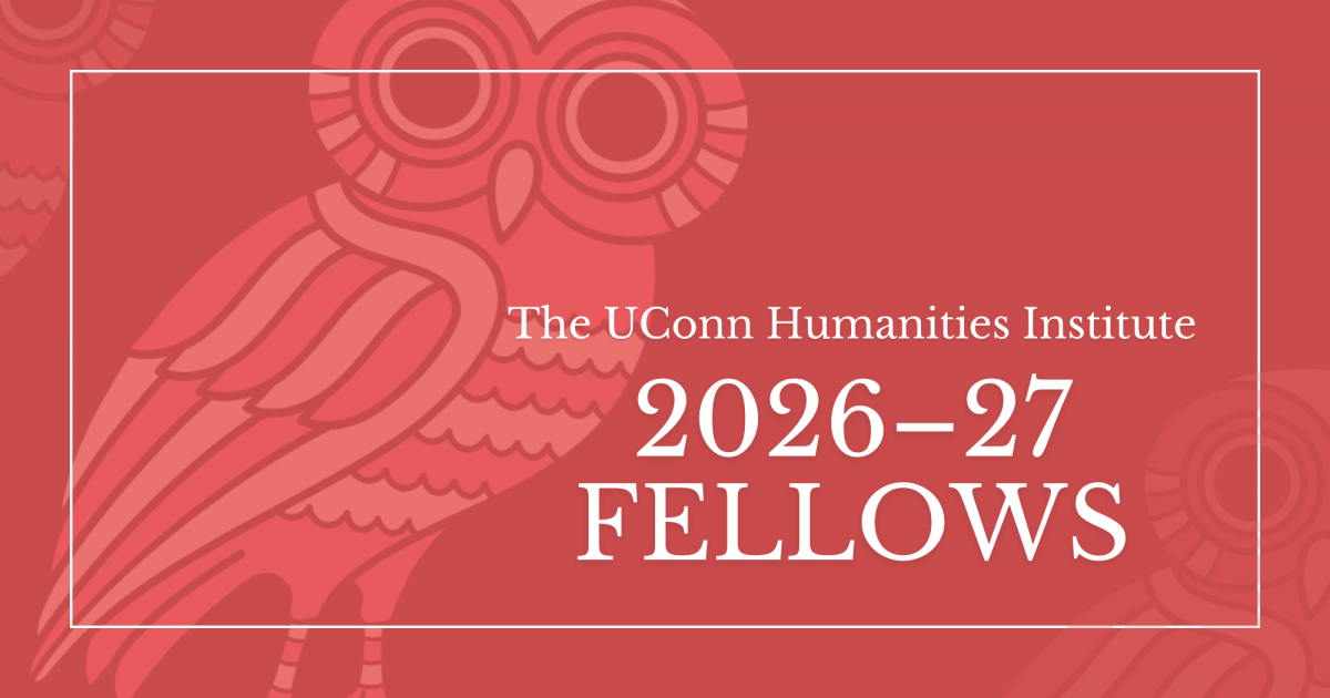 UConn Humanities Institute 2026–27 Fellows