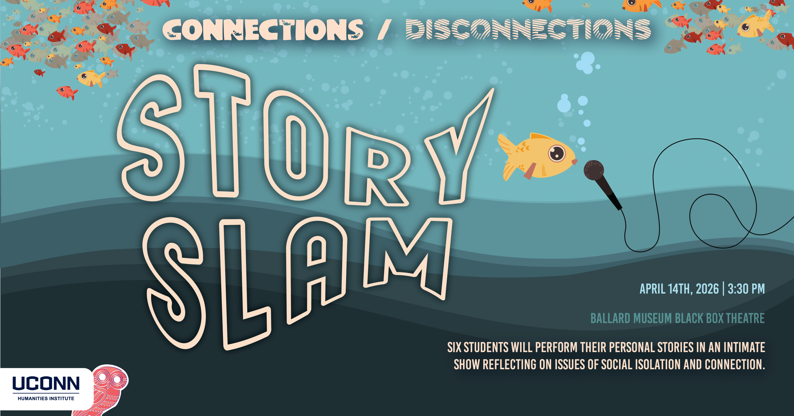 Story Slam. April 14th, 3:30pm. Ballard Black Box Theatre. Six students will perform their personal stories in an intimate show reflecting on issues of social isolation and connection.
